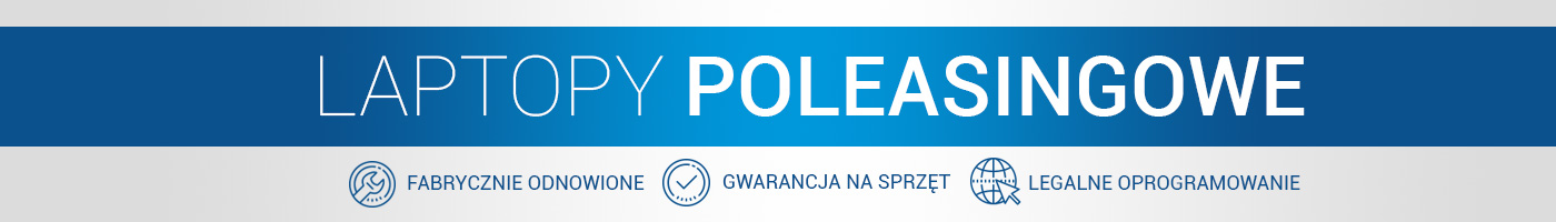 Wysokiej jakości nowe i poleasingowe laptopy w przystępnych cenach
