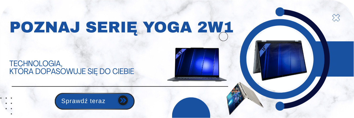 Technologia, która dopasowuje się do Ciebie poznaj serię Yoga 2w1 Sprawdź teraz