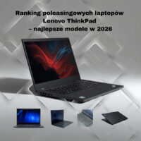 Ranking poleasingowych laptopów Lenovo ThinkPad – najlepsze modele w 2026