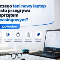 Dlaczego tani nowy laptop często przegrywa ze sprzętem poleasingowym? 5 powodów